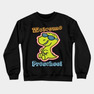 Funny Cute Welcome Preschool Dinosaur T-Rex T shirt Crewneck Sweatshirt